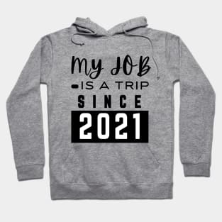 My job is a trip since 2021 Hoodie